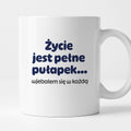 Kubek z nadrukiem - "Życie jest pełne pułapek - wjebałem się w każdą"