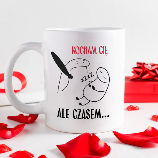 Kubek z nadrukiem "Kocham Cię, ale czasem..." - WALENTYNKI