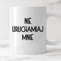 Kubek z nadrukiem "Nie uruchamiaj mnie"