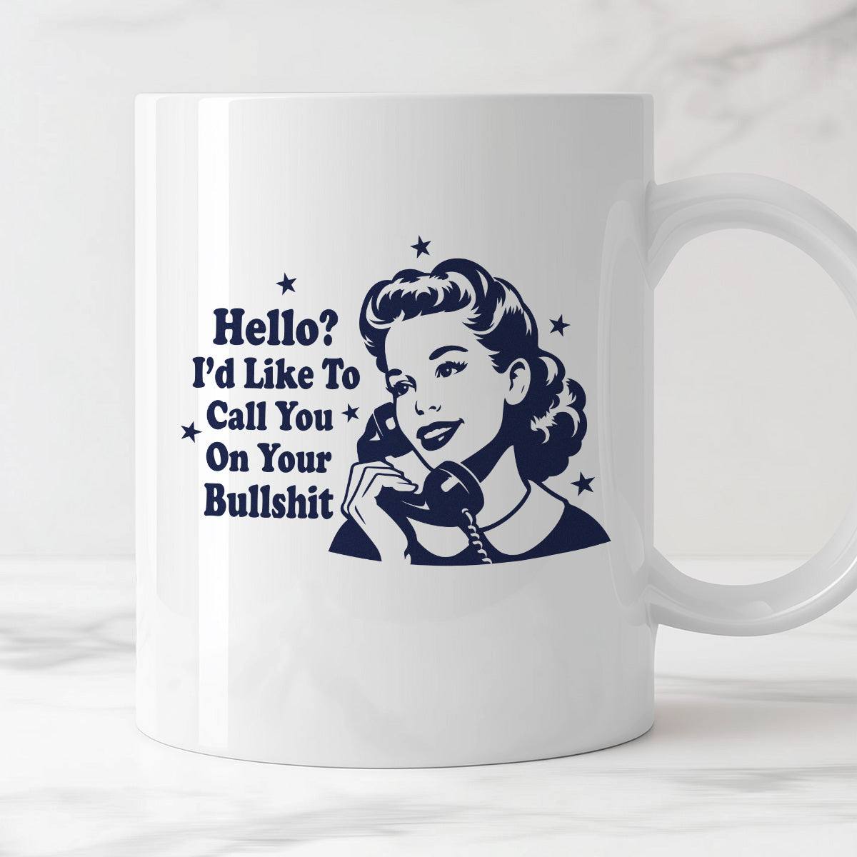 Kubek z nadrukiem "Hello? I'd Like To Call You On Your Bullshit"