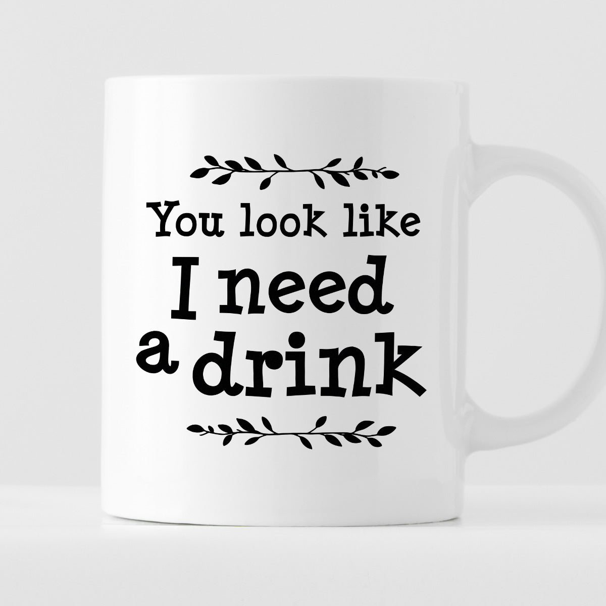 Kubek z nadrukiem "You look like I need a drink"