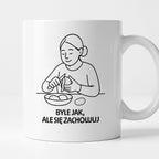 Kubek z nadrukiem "Byle jak, ale się zachowuj" - Cytaty MAMY - DZIEŃ MAMY