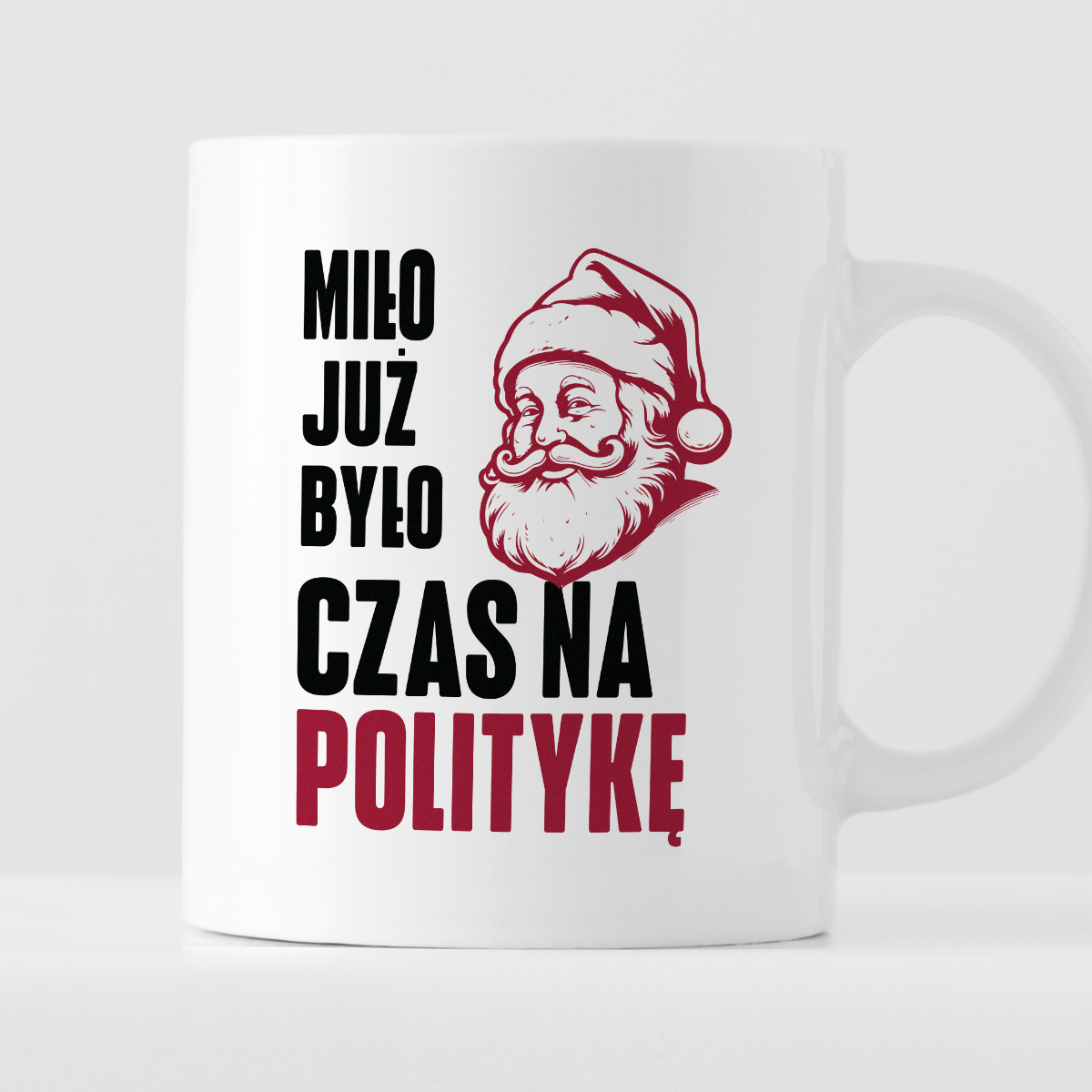 Kubek świąteczny z Mikołajem "Miło już było, czas na politykę"