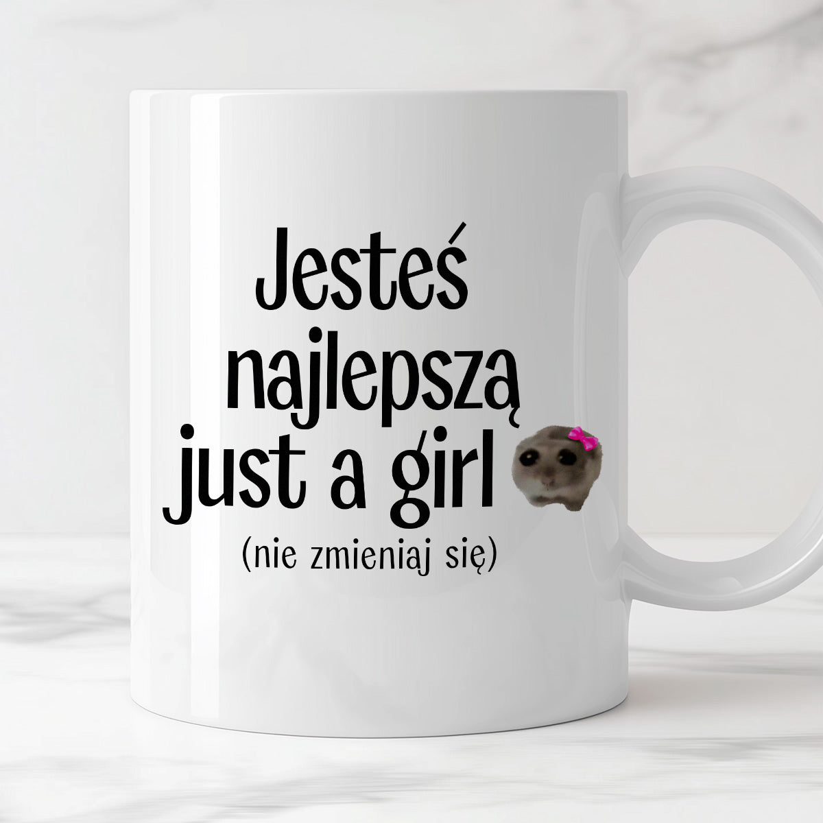 Kubek z nadrukiem "Jesteś najlepszą just a girl (nie zmieniaj się)" - WALENTYNKI