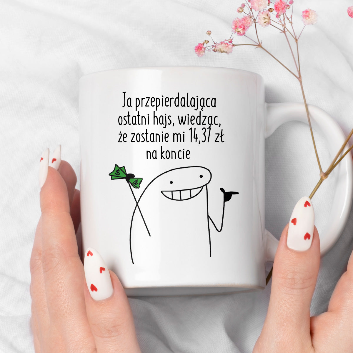 Kubek z nadrukiem "Ja przepierdalająca ostatni hajs, wiedząc, że zostanie mi 14,37 zł na koncie"