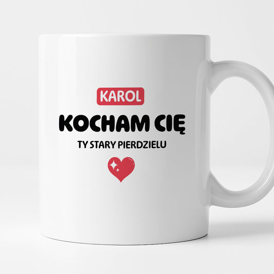 Kubek spersonalizowany z IMIENIEM "Kocham Cię STARY PIERDZIELU II"