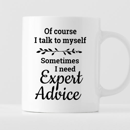 Kubek z nadrukiem "Of course I talk to myself  - Sometimes I need Expert Advice"