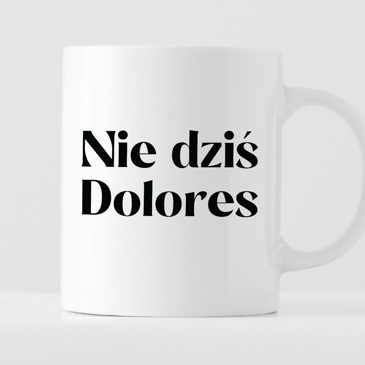 Kubek z nadrukiem "Nie dziś Dolores"