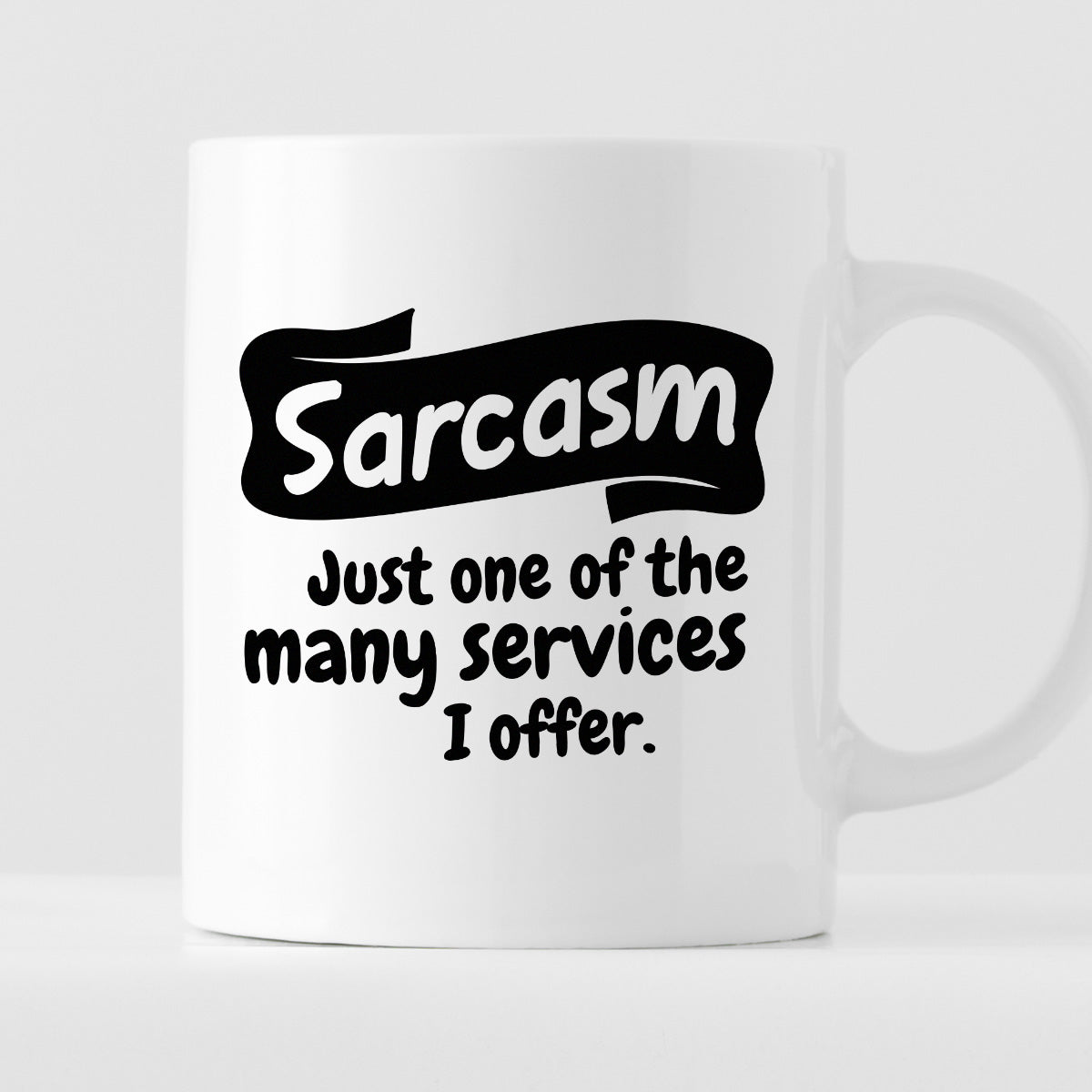 Kubek z nadrukiem "Sarcasm - just one of the many services I offer."