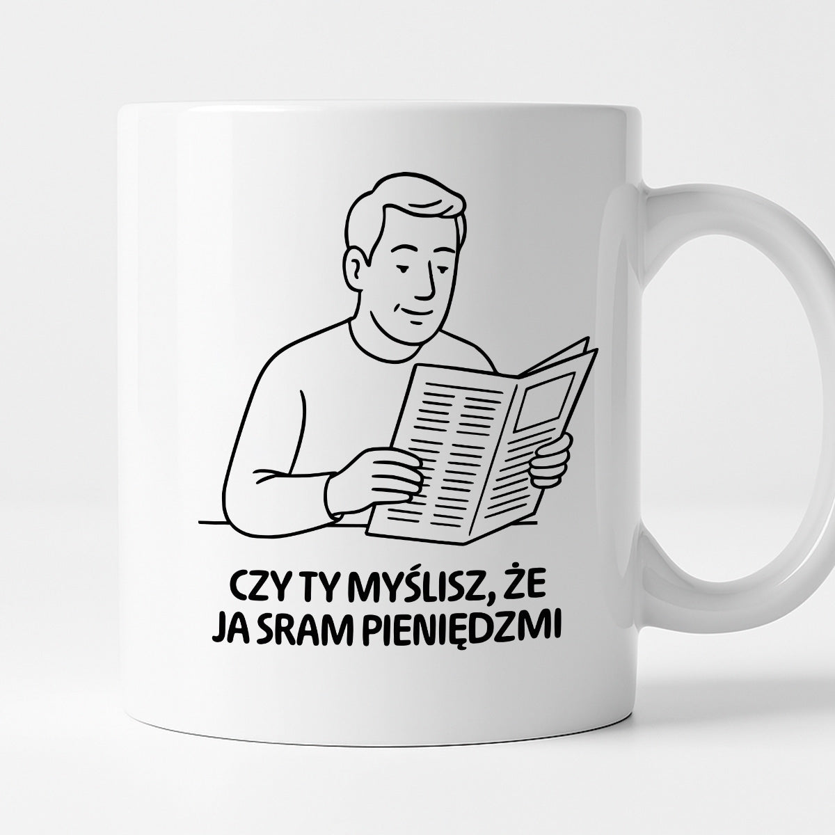 Kubek z nadrukiem "Czy Ty myślisz, że ja sram pieniędzmi" - Cytaty TATY - DZIEŃ TATY