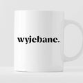 Kubek z nadrukiem "wyjebane."