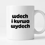 Kubek z nadrukiem "wdech i kurwa wydech" v2