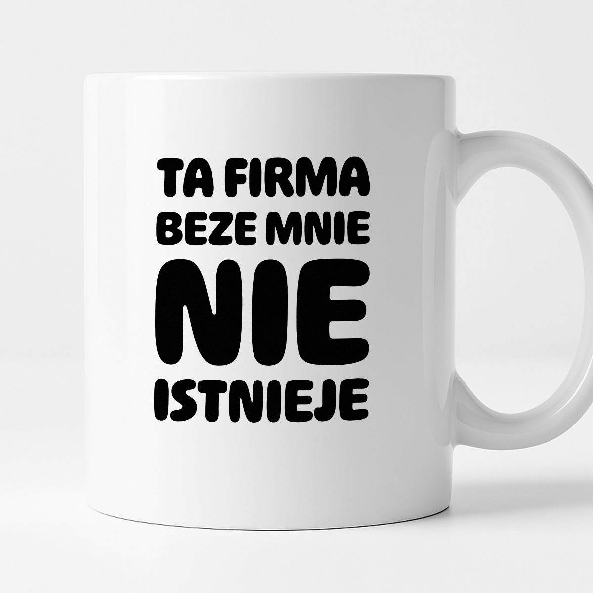 Kubek z nadrukiem "Ta firma beze mnie nie istnieje"