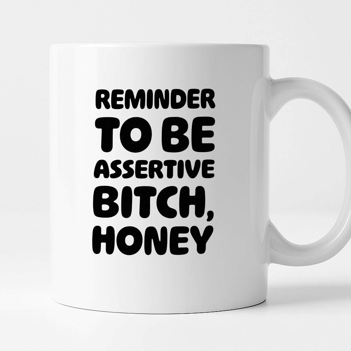 Kubek z nadrukiem "Reminder to be assertive bitch, honey"