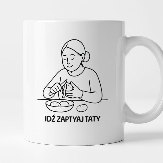 Kubek z nadrukiem "Idź zapytaj Taty" - Cytaty MAMY - DZIEŃ MAMY