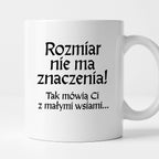 Kubek z nadrukiem "Rozmiar nie ma znaczenia! Tak mówią Ci z małymi wsiami" v2