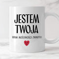 Kubek z nadrukiem "Jestem Twoja - brak możliwości zwrotu" - WALENTYNKI