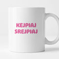 Kubek z nadrukiem "KejPiaI SREJPIAI"