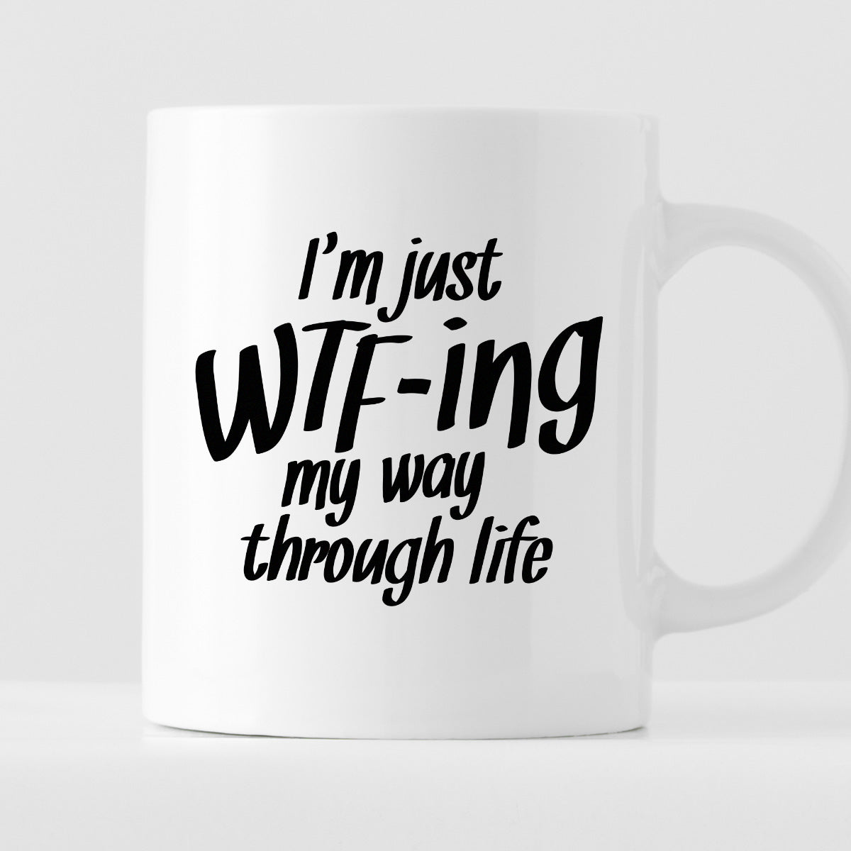 Kubek z nadrukiem "I’m just WTF-ing my way through life"