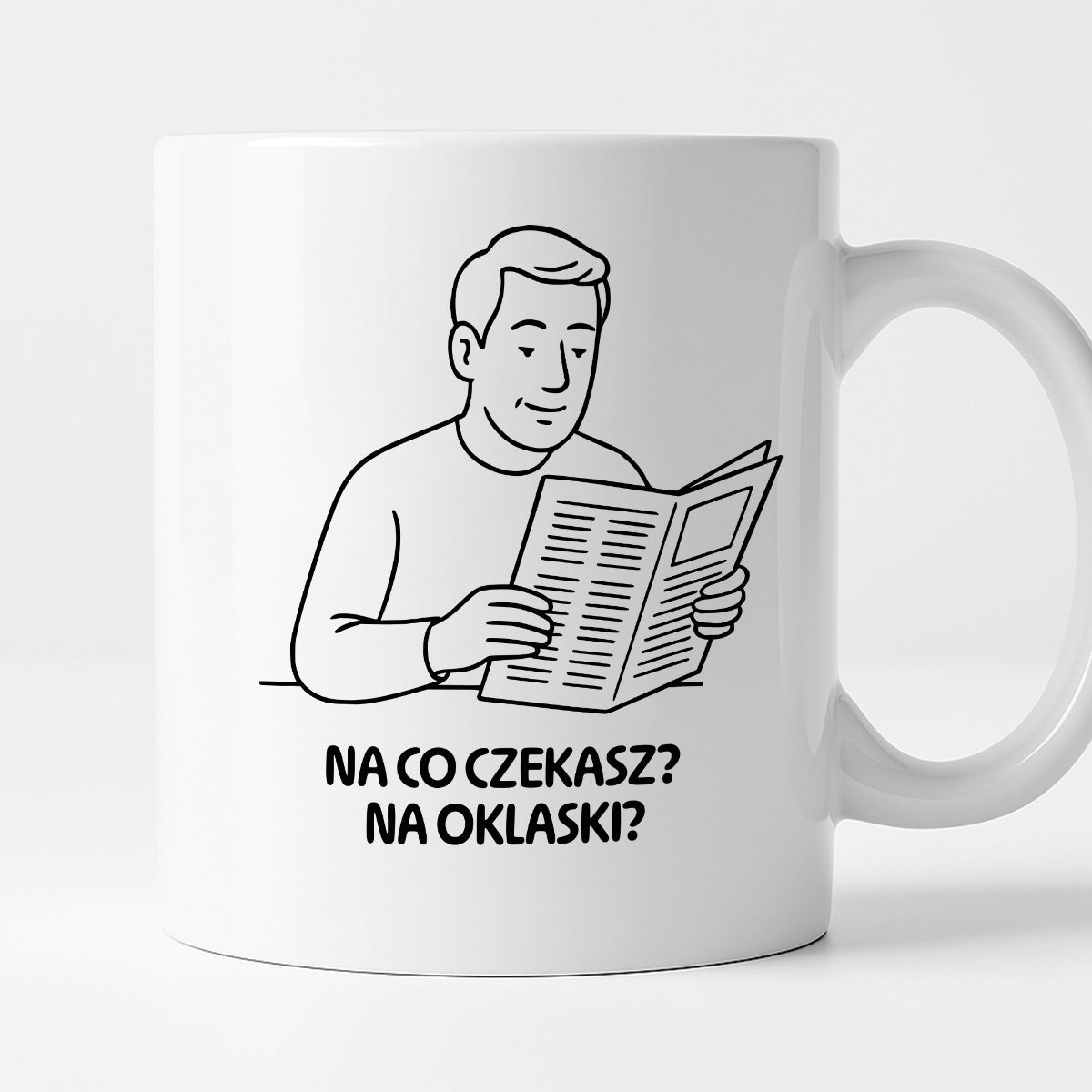 Kubek z nadrukiem "Na co czekasz? Na oklaski?" - Cytaty TATY - DZIEŃ TATY