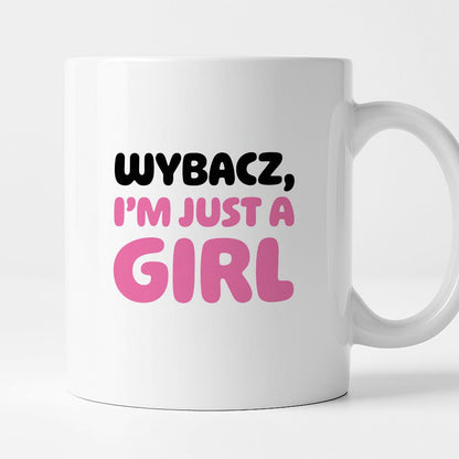 Kubek z nadrukiem "Wybacz, I'm just a girl"