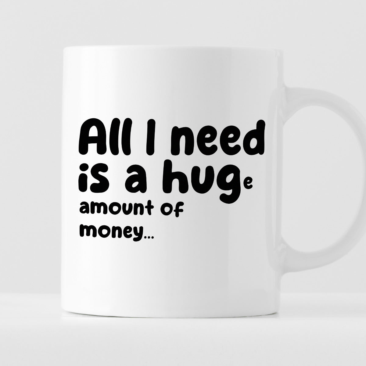 Kubek z nadrukiem "All I need is a hug(e) amount of money"