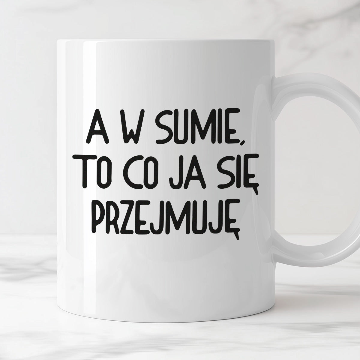 Kubek z nadrukiem "A w sumie, to co ja się przejmuję"