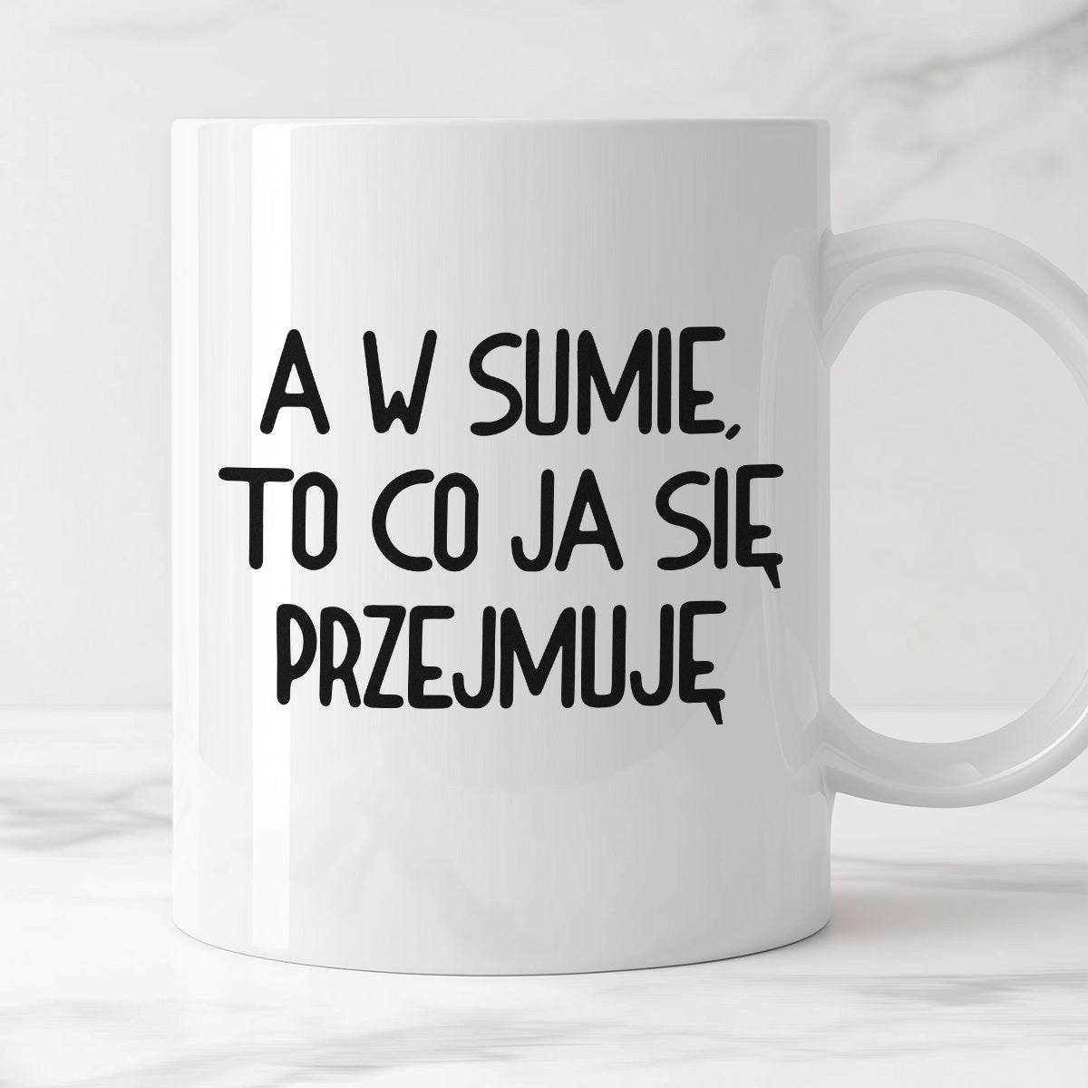 Kubek z nadrukiem "A w sumie, to co ja się przejmuję"