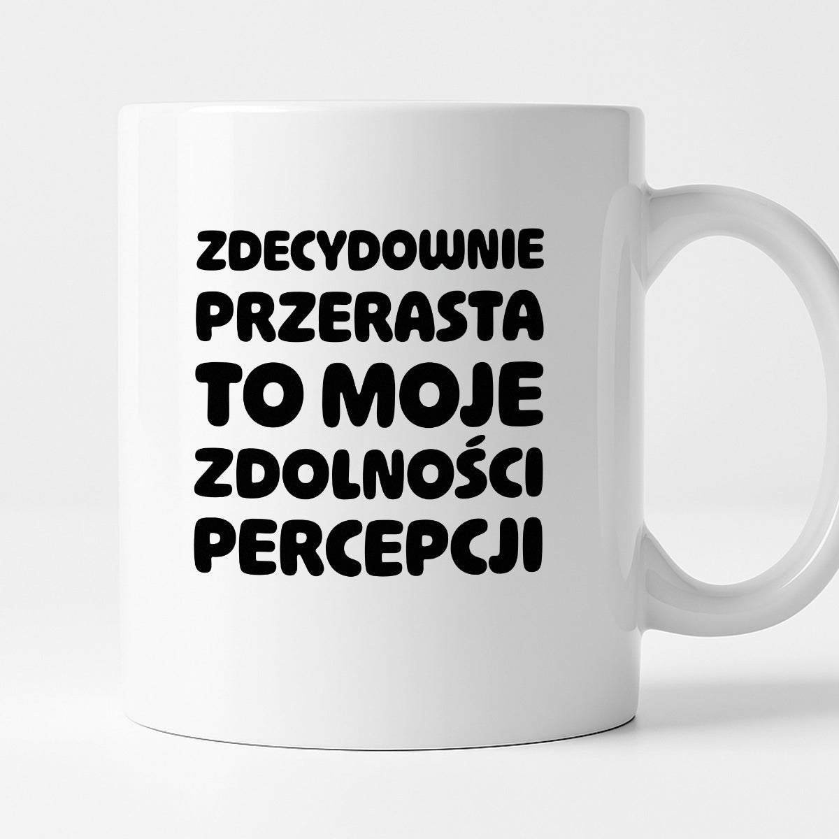 Kubek z nadrukiem "Zdecydowanie przerasta to moje zdolności percepcji"