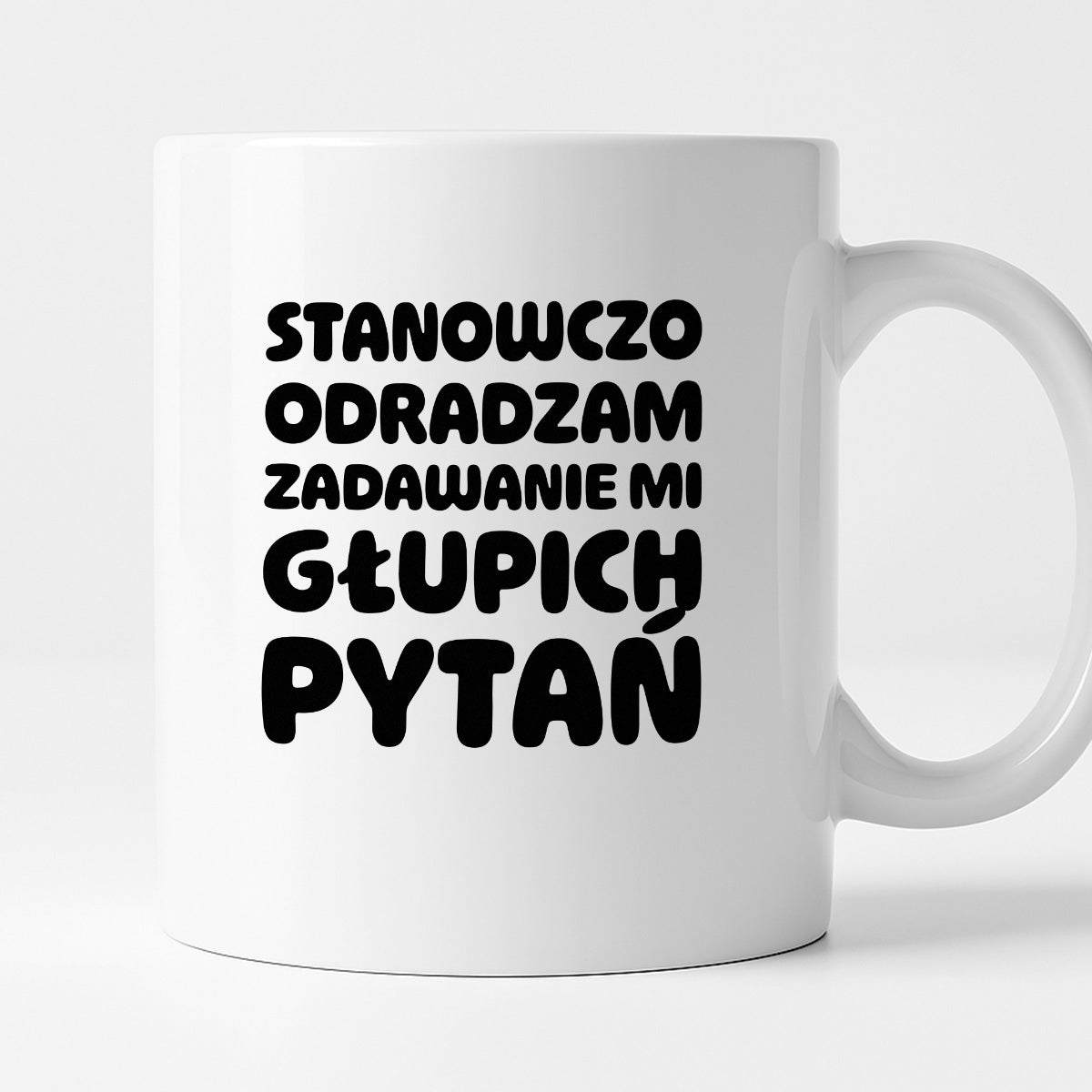 Kubek z nadrukiem "Stanowczo odradzam zadawanie mi głupich pytań"