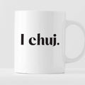 Kubek z nadrukiem "I chuj."
