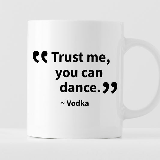 Kubek z nadrukiem "Trust me, you can dance. ~ Vodka"