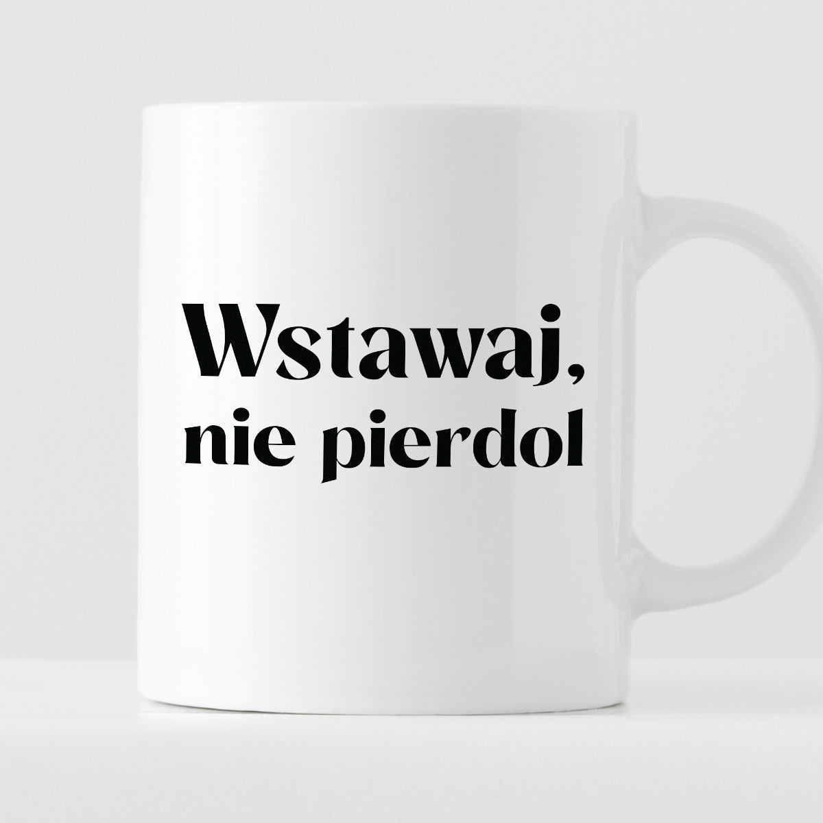 Kubek z nadrukiem "Wstawaj, nie pierdol"