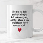 Kubek z nadrukiem "Nie ma na tym świecie drugiej tak wkurwiającej osob