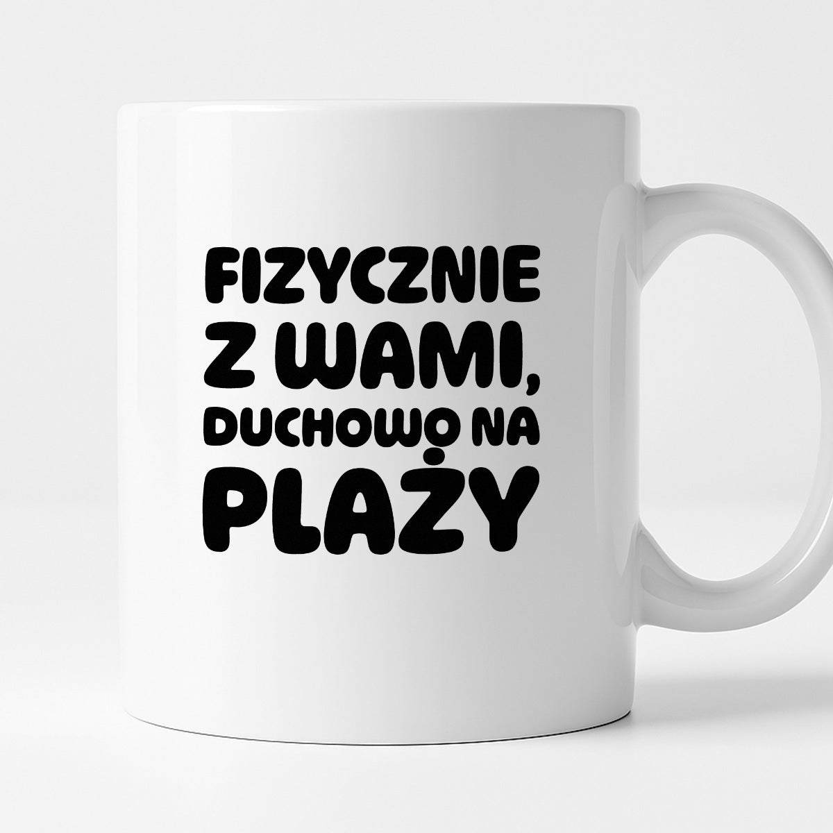 Kubek z nadrukiem "Fizycznie z Wami, duchowo na plaży"