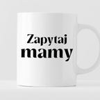 Kubek z nadrukiem "Zapytaj mamy"