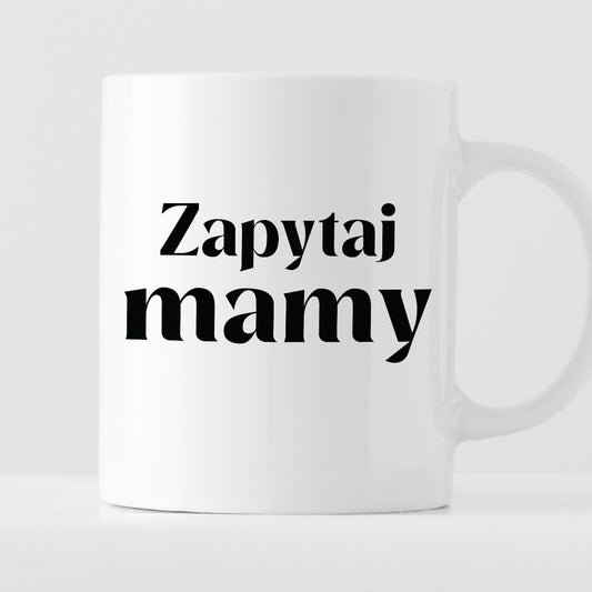 Kubek z nadrukiem "Zapytaj mamy"