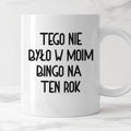 Kubek z nadrukiem "Tego nie było w moim bingo na ten rok"