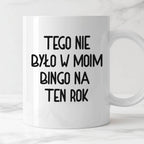 Kubek z nadrukiem "Tego nie było w moim bingo na ten rok"