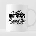 Kubek z nadrukiem "Another fine day ruined by adulthood"