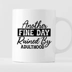 Kubek z nadrukiem "Another fine day ruined by adulthood"