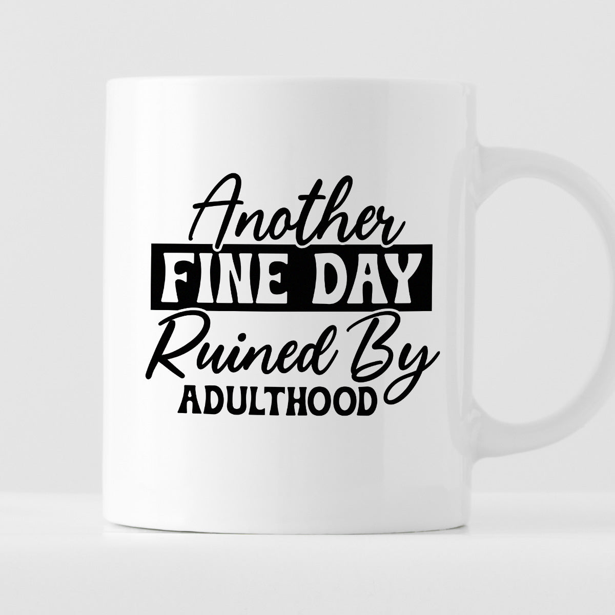 Kubek z nadrukiem "Another fine day ruined by adulthood"