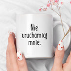 Kubek z nadrukiem "Nie uruchamiaj mnie" FB