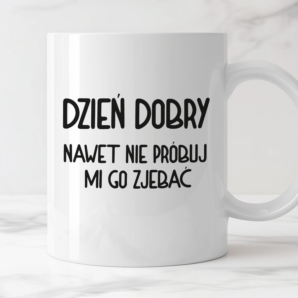 Kubek z nadrukiem "Dzień dobry, nawet nie próbuj mi go zjebać"