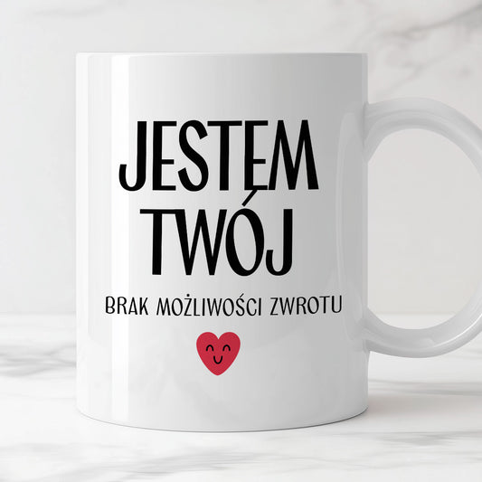 Kubek z nadrukiem "Jestem Twój - brak możliwości zwrotu" - WALENTYNKI