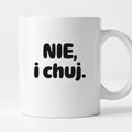 Kubek z nadrukiem - "NIE, i chuj."