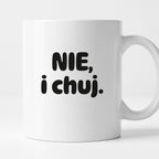 Kubek z nadrukiem - "NIE, i chuj."