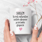 Kubek z nadrukiem "SARKAZM to mój naturalny system obronny przeciwko g