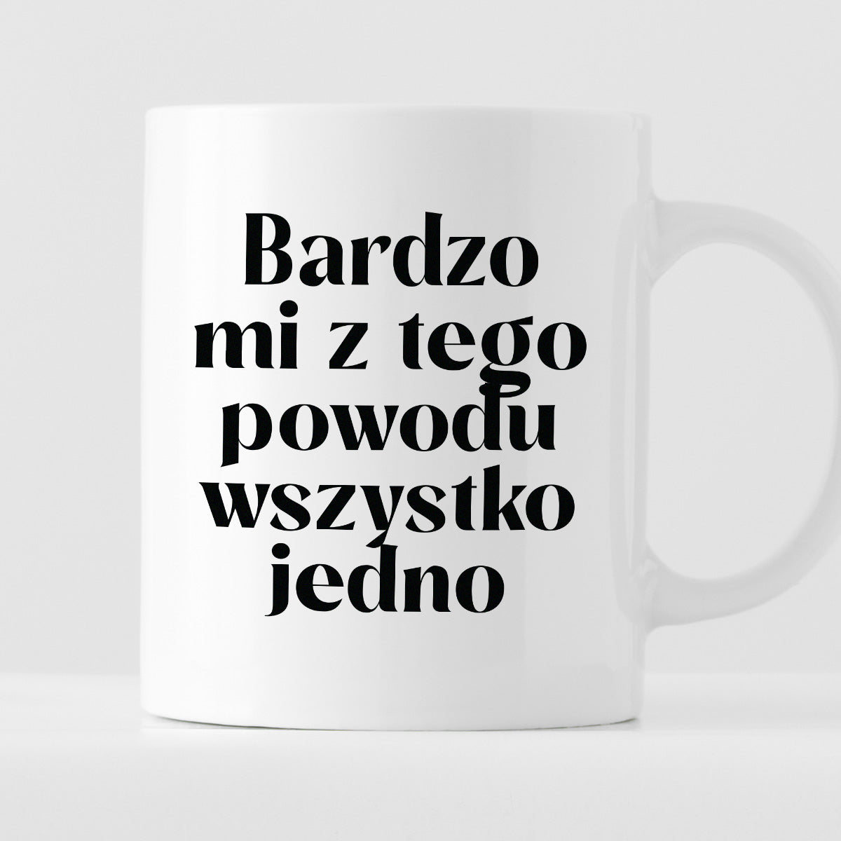 Kubek z nadrukiem "Bardzo mi z tego powodu wszystko jedno"