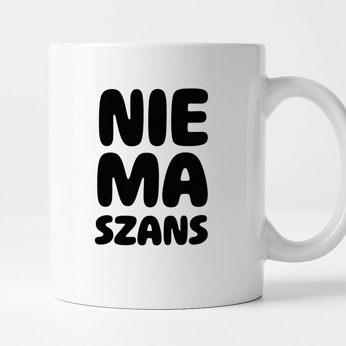 Kubek z nadrukiem - "NIE MA SZANS"